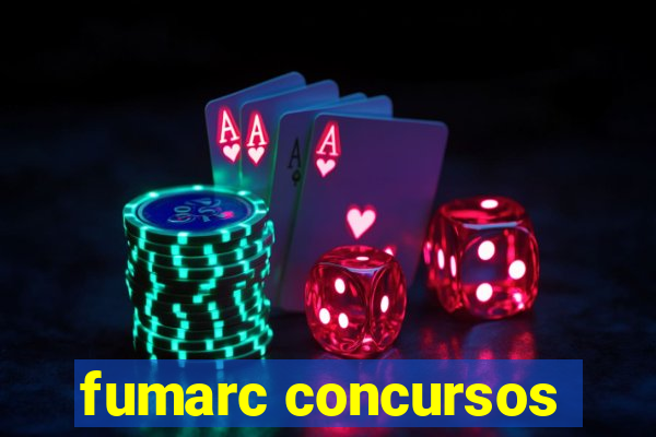 fumarc concursos